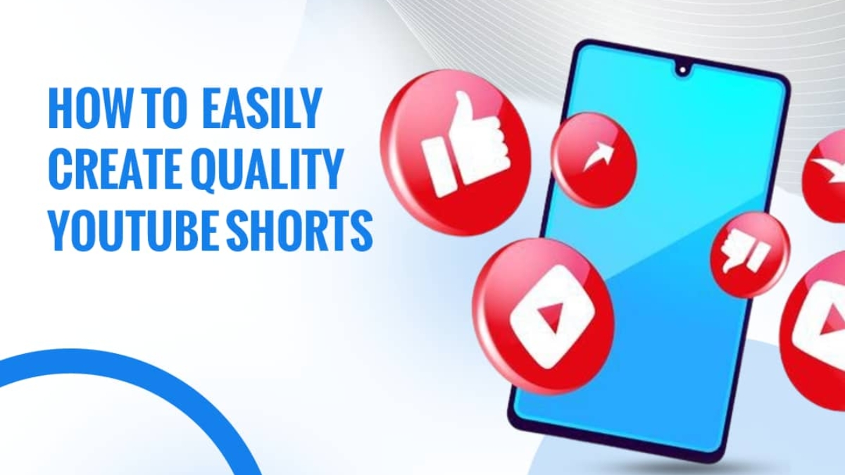 How to Easily Create Quality YouTube Shorts
