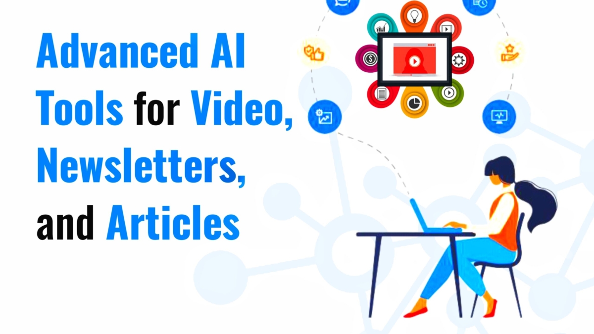Advanced AI Tools for Video, Newsletters, and Articles