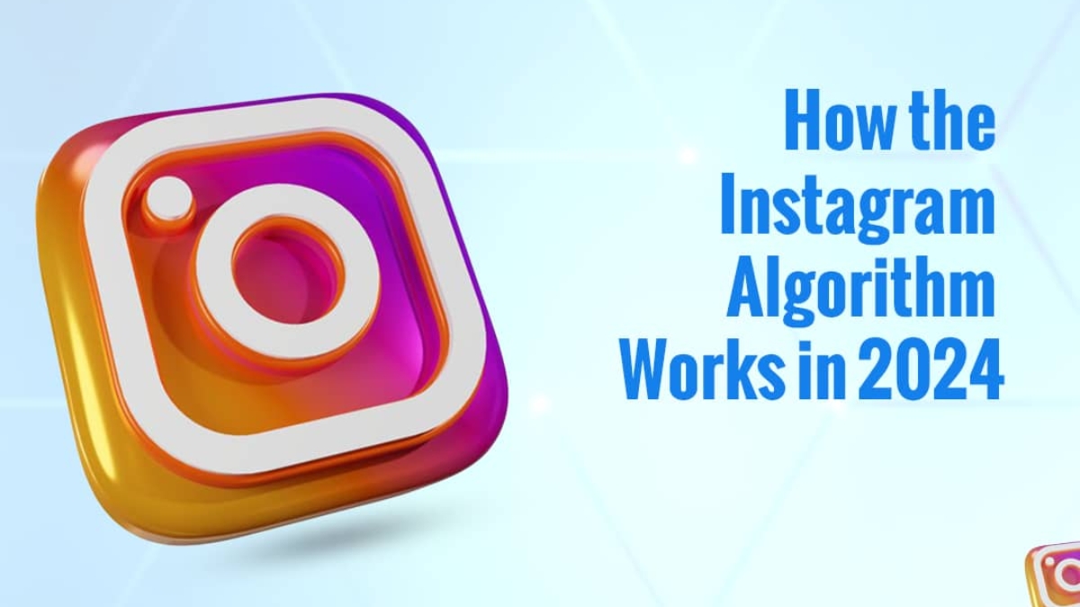 How the Instagram Algorithm Works in 2024