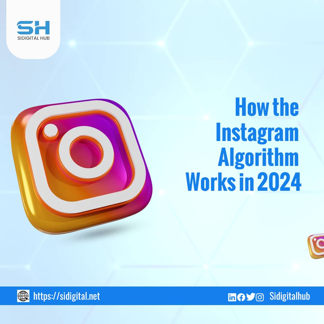 How the Instagram Algorithm Works in 2024 Sidigital Hub