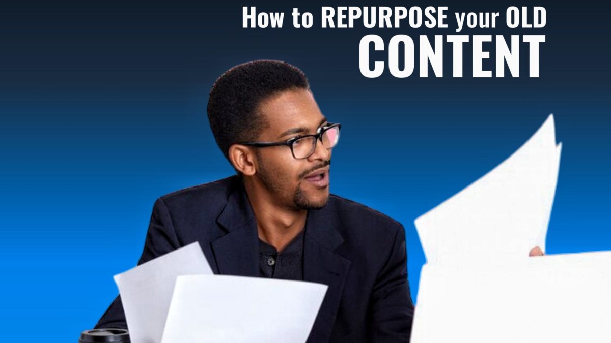 How to Repurpose Your Old Content