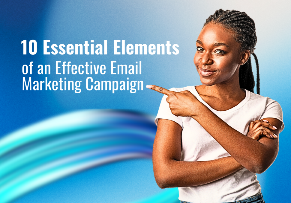 10 Essential Elements of an Effective Email Marketing Campaign